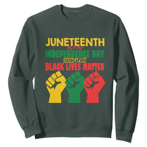 Juneteenth Is My Independence Day Sweatshirt Because BLM TS01 Dark Forest Green Printyourwear