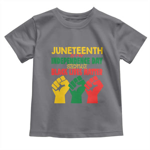 Juneteenth Is My Independence Day Toddler T Shirt Because BLM TS01 Charcoal Print Your Wear