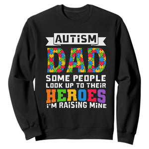 Autism Dad Sweatshirt Some People Look Up to Their Heroes I'm Raising Mine Puzzle Piece TS01 Black Printyourwear