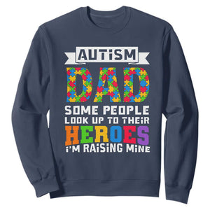 Autism Dad Sweatshirt Some People Look Up to Their Heroes I'm Raising Mine Puzzle Piece TS01 Navy Printyourwear