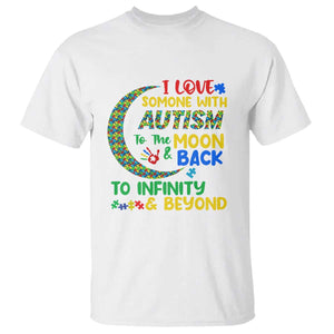 Embrace Autism T Shirt I Love Some With Autism To The Moon And Back To Infinity And Beyond Puzzle TS01 White Printyourwear