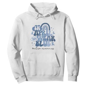 Autism Awareness Hoodie In April We Wear Blue Rainbow Retro Groovy TS01 White Printyourwear