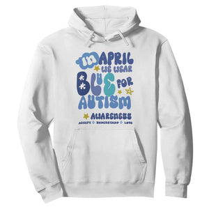 Autism Awareness Hoodie In April We Wear Blue Accept Understand Love TS01 White Printyourwear