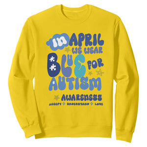 Autism Awareness Sweatshirt In April We Wear Blue Accept Understand Love TS01 Daisy Printyourwear