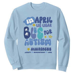 Autism Awareness Sweatshirt In April We Wear Blue Accept Understand Love TS01 Light Blue Printyourwear