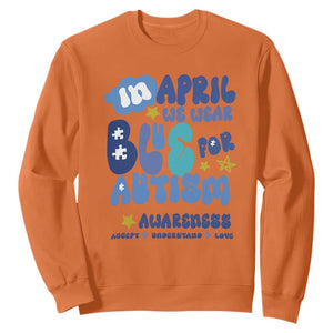 Autism Awareness Sweatshirt In April We Wear Blue Accept Understand Love TS01 Orange Printyourwear
