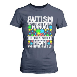 Autism Mom T Shirt For Women It Doesn't Come With A Manual It Comes With A Mother Who Never Gives Up TS01 Navy Printyourwear