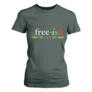 Free-ish Since 1865 T Shirt For Women Juneteenth Freedom Emancipation Black History TS01 Dark Forest Green Print Your Wear