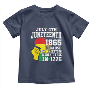 Juneteenth 1865 Toddler T Shirt Because My Ancestors Weren't Free In 1776 Raised Fist TS01 Navy Print Your Wear