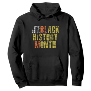It's Still Black History Month Hoodie TS01 Black Print Your Wear