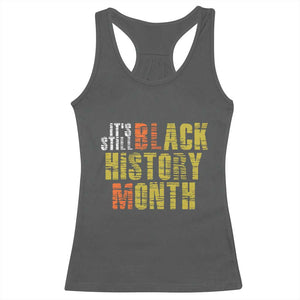 It's Still Black History Month Racerback Tank Top TS01 Dark Heather Print Your Wear