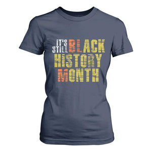 It's Still Black History Month T Shirt For Women TS01 Navy Print Your Wear