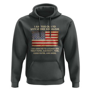 I Am Too Old To Live Under Socialism Hoodie TS01 Dark Heather Print Your Wear