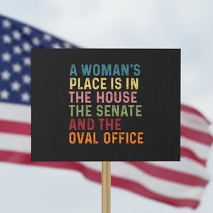 A Woman's Place Is in the House, Senate, and Oval Office Protest Sign Feminist Women's Rights TS01 Horizontal 18" × 24" Black Print Your Wear