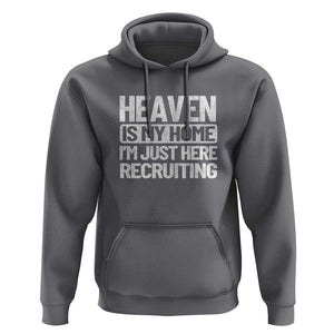 Heaven Is My Home, I'm Just Here Recruiting Hoodie God, Jesus, Bible, Pray Design, Christian Faith for Women TS01 Charcoal Print Your Wear