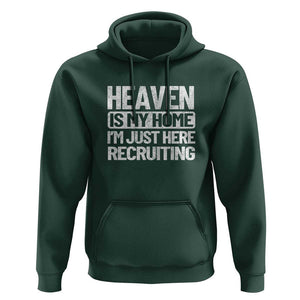 Heaven Is My Home, I'm Just Here Recruiting Hoodie God, Jesus, Bible, Pray Design, Christian Faith for Women TS01 Dark Forest Green Print Your Wear