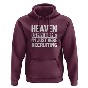 Heaven Is My Home, I'm Just Here Recruiting Hoodie God, Jesus, Bible, Pray Design, Christian Faith for Women TS01 Maroon Print Your Wear