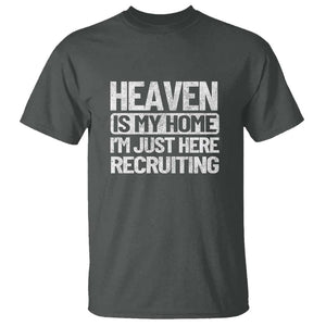 Heaven Is My Home, I'm Just Here Recruiting T Shirt God, Jesus, Bible, Pray Design, Christian Faith for Women TS01 Dark Heather Print Your Wear