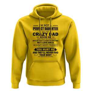 I'm Not a Perfect Daughter But My Crazy Dad Loves Me Hoodie Funny Father's Day Gift for Daughters TS01 Daisy Print Your Wear