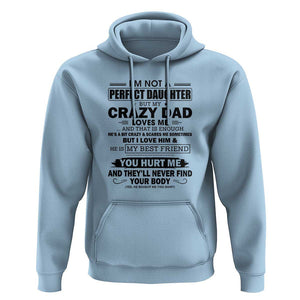 I'm Not a Perfect Daughter But My Crazy Dad Loves Me Hoodie Funny Father's Day Gift for Daughters TS01 Light Blue Print Your Wear