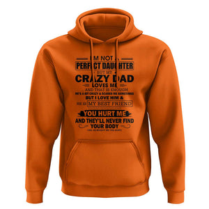 I'm Not a Perfect Daughter But My Crazy Dad Loves Me Hoodie Funny Father's Day Gift for Daughters TS01 Orange Print Your Wear