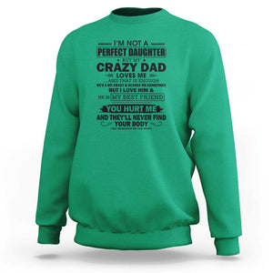I'm Not a Perfect Daughter But My Crazy Dad Loves Me Sweatshirt Funny Father's Day Gift for Daughters TS01 Irish Green Print Your Wear