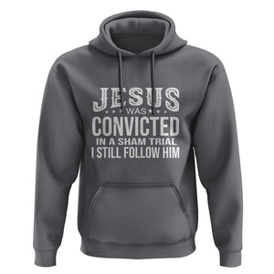 Jesus Was Convicted in a Sham Trial Hoodie Christian Faith & Belief Statement - Follow Jesus Design TS01 Charcoal Print Your Wear