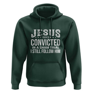 Jesus Was Convicted in a Sham Trial Hoodie Christian Faith & Belief Statement - Follow Jesus Design TS01 Dark Forest Green Print Your Wear