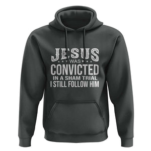 Jesus Was Convicted in a Sham Trial Hoodie Christian Faith & Belief Statement - Follow Jesus Design TS01 Dark Heather Print Your Wear