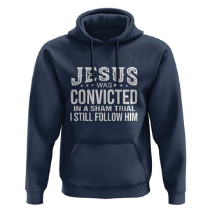 Jesus Was Convicted in a Sham Trial Hoodie Christian Faith & Belief Statement - Follow Jesus Design TS01 Navy Print Your Wear