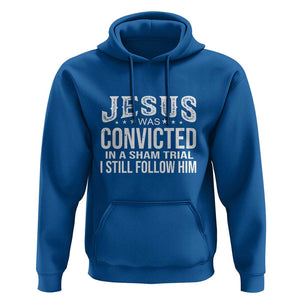 Jesus Was Convicted in a Sham Trial Hoodie Christian Faith & Belief Statement - Follow Jesus Design TS01 Royal Blue Print Your Wear