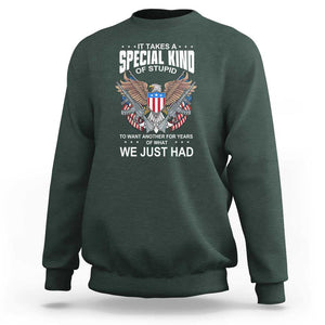Patriotic Eagle Design Sweatshirt It Takes a Special Kind of Stupid TS01 Dark Forest Green Print Your Wear