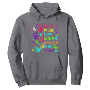 Please Be Patient With Me I Have Autism Hoodie And A Gun In My Pocket TS01 Charcoal Printyourwear