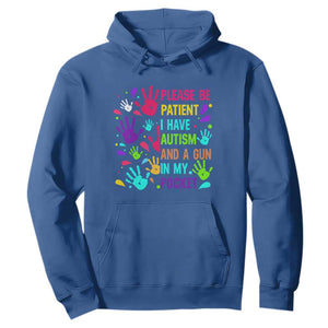 Please Be Patient With Me I Have Autism Hoodie And A Gun In My Pocket TS01 Royal Blue Printyourwear
