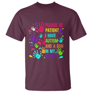 Please Be Patient With Me I Have Autism T Shirt And A Gun In My Pocket TS01 Maroon Printyourwear