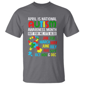April Is National Autism Awareness Month T Shirt But For Me It's All Months TS01 Charcoal Printyourwear