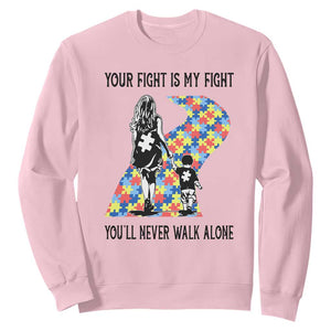 Autism Mom Sweatshirt Your Fight Is My Fight Never Walk Alone Mother And Son TS01 Light Pink Printyourwear