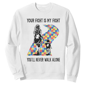 Autism Mom Sweatshirt Your Fight Is My Fight Never Walk Alone Mother And Son TS01 White Printyourwear