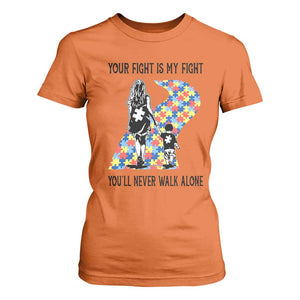 Autism Mom T Shirt For Women Your Fight Is My Fight Never Walk Alone Mother And Son TS01 Orange Printyourwear