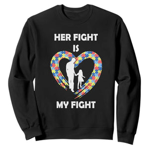 Autism Dad Sweatshirt Her Fight is My Fight Father And Daughter Puzzle Heart TS01 Black Printyourwear
