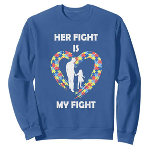 Autism Dad Sweatshirt Her Fight is My Fight Father And Daughter Puzzle Heart TS01 Royal Blue Printyourwear