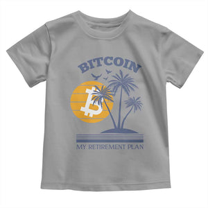 Funny Crypto Investing Toddler T Shirt Bitcoin My Retirement Plan TS02 Sport Gray Print Your Wear