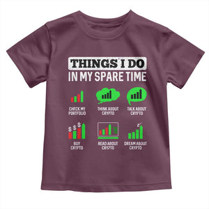 Funny Crypto Investing Toddler T Shirt Things I Do In My Spare Time Trading TS02 Maroon Print Your Wear