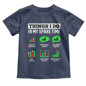 Funny Crypto Investing Toddler T Shirt Things I Do In My Spare Time Trading TS02 Navy Print Your Wear