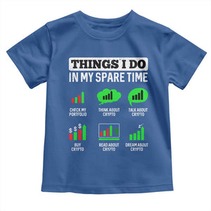 Funny Crypto Investing Toddler T Shirt Things I Do In My Spare Time Trading TS02 Royal Blue Print Your Wear