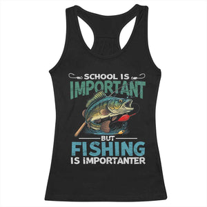 Funny Fishing Racerback Tank Top School Is Important But Fishing Is Importanter Bass Fisherman TS02 Black Print Your Wear