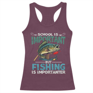 Funny Fishing Racerback Tank Top School Is Important But Fishing Is Importanter Bass Fisherman TS02 Maroon Print Your Wear