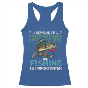 Funny Fishing Racerback Tank Top School Is Important But Fishing Is Importanter Bass Fisherman TS02 Royal Blue Print Your Wear