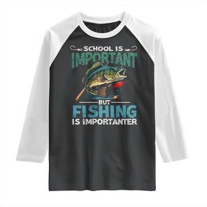 Funny Fishing Raglan Shirt School Is Important But Fishing Is Importanter Bass Fisherman TS02 Black White Print Your Wear