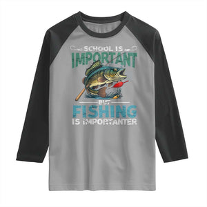 Funny Fishing Raglan Shirt School Is Important But Fishing Is Importanter Bass Fisherman TS02 Sport Gray Black Print Your Wear